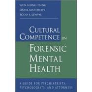 Cultural Competence in Forensic Mental Health: A Guide for Psychiatrists, Psychologists, and Attorneys