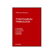 Thin Films in Tribology : Proceedings of the 19th Leeds-Lyon Symposium on Tribology Held at the Institute of Tribology, University of Leeds, U. K., 8-11 September 1992