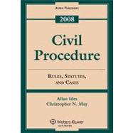 Civil Procedure : Rules, Statutes, and Cases 2008