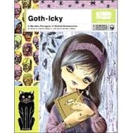 Goth-Icky A Macabre Menagerie of Morbid Monstrosities
