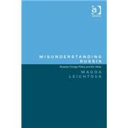 Misunderstanding Russia: Russian Foreign Policy and the West