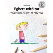 Egbert Wird Rot /Egbert Eolgul-i Ppalgaejyeoss-eoyo