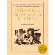 Out of Old Nova Scotia Kitchens: A Collection of Traditional Nova Scotia Recipes and the Stories of the People Who Cooked Them,9781551097893 Out of Old Nova Scotia Kitchens: A Collection of Traditional Nova Scotia Recipes and the Stories of the People Who Cooked Them,9781551097893