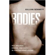 Bodies : Sex, Violence, Disease, and Death in Contemporary Legend