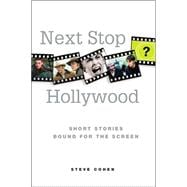 Next Stop Hollywood Short Stories Bound for the Screen