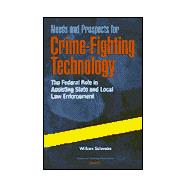 Needs and Prospects for Crime-Fighting Technology The Federal Role in Assisting State and Local Law Enforcement