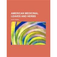 American Medicinal Leaves and Herbs