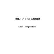 Rolf in the Woods : The Adventures of a Boy Scout with Indian Quonab and Little Dog Skookum