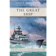 The Great Ship How Battleships Changed the History of War
