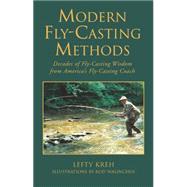 Modern Fly-Casting Methods : Decades of Fly-Casting Wisdom from America's Fly Casting Coach