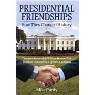 Presidential Friendships How They Changed History
