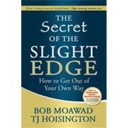 The Secret of the Slight Edge: How to Get Out of Your Own Way