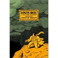 Louis Riel A Comic-Strip Biography