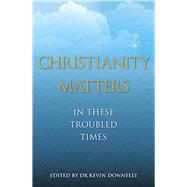 Christianity Matters In These troubled Times