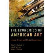 The Economics of American Art Issues, Artists and Market Institutions