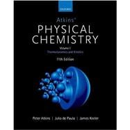 Atkins' Physical Chemistry 11e Volume 1: Thermodynamics and Kinetics