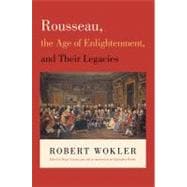 Rousseau, the Age of Enlightenment, and Their Legacies