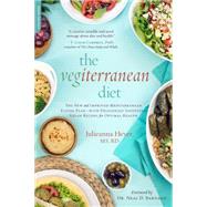 The Vegiterranean Diet The New and Improved Mediterranean Eating Plan -- with Deliciously Satisfying Vegan Recipes for Optimal Health