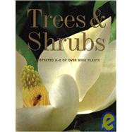 Trees and Shrubs: Illustrated A-Z of over 8500 Plants