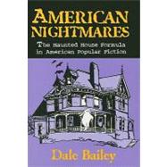 American Nightmares : The Haunted House Formula in American Popular Fiction