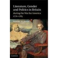 Literature, Gender and Politics in Britain During the War for America, 1770-1785