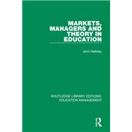 Markets, Managers and Theory in Education