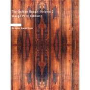 Golden Bough Volume 2 : A Study in Magic and Religion