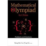 Mathematical Olympiad in China: Problems and Solutions