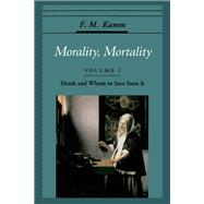 Morality, Mortality Volume I: Death and Whom to Save from It