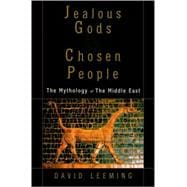 Jealous Gods and Chosen People The Mythology of the Middle East
