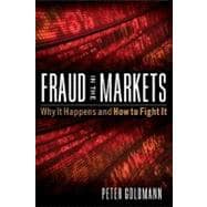 Fraud in the Markets Why It Happens and How to Fight It