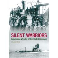 Silent Warriors Submarine Wrecks of the United Kingdom: Volume Two