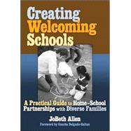 Creating Welcoming Schools : A Practical Guide to Home-School Partnerships with Diverse Families