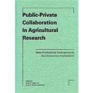 Public-Private Collaboration in Agricultural Research New Institutional Arrangements and Economic Implications