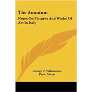 The Anonimo: Notes on Pictures and Works of Art in Italy