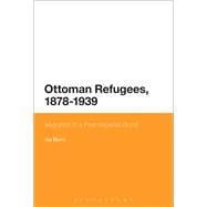 Ottoman Refugees, 1878-1939 Migration in a Post-Imperial World
