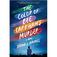 The Color of Bee Larkham's Murder A Novel