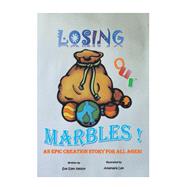 Losing Our Marbles An Epic Creation Story for All Ages