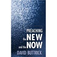 Preaching the New and the Now
