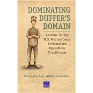 Dominating Duffer’s Domain Lessons for the U.S. Marine Corps Information Operations Practitioner