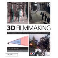 3D Filmmaking: Techniques and Best Practices for Stereoscopic Filmmakers