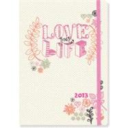 Love Your Life 2013 Calendar: September 2012-december 2013