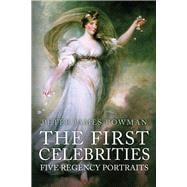 The First Celebrities Five Regency Portraits