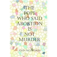 The Pope Who Said Abortion Is Not Murder