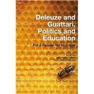 Deleuze and Guattari, Politics and Education For a People-Yet-to-Come