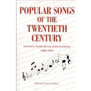 Popular Songs of the Twentieth Century Vol. 1: Chart Detail & Encyclopedia, 1900-1949