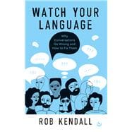 Watch Your Language Why Conversations Go Wrong and How to Fix Them book cover, ISBN 9781786787897