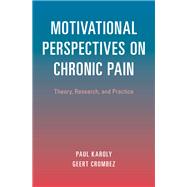 Motivational Perspectives on Chronic Pain Theory, Research, and Practice