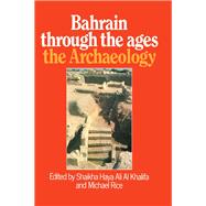 Bahrain Through The Ages - the Archaeology