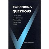 Embedding Questions : The Pursuit of a Common Measure in Uncommon Tests